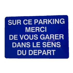 PANNEAU "SUR CE PARKING MERCI DE VOUS GARER DANS LE SENS DU DEPART"