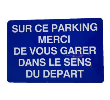 PANNEAU "SUR CE PARKING MERCI DE VOUS GARER DANS LE SENS DU DEPART"